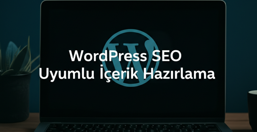 WordPress SEO Uyumlu İçerik Hazırlama WordPress SEO Uyumlu İçerik Hazırlama