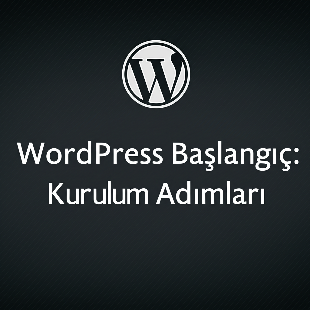 WordPress Başlangıç: Kurulum Adımları
