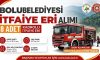 Bolu Belediyesi 8 İtfaiye Eri Alımı
